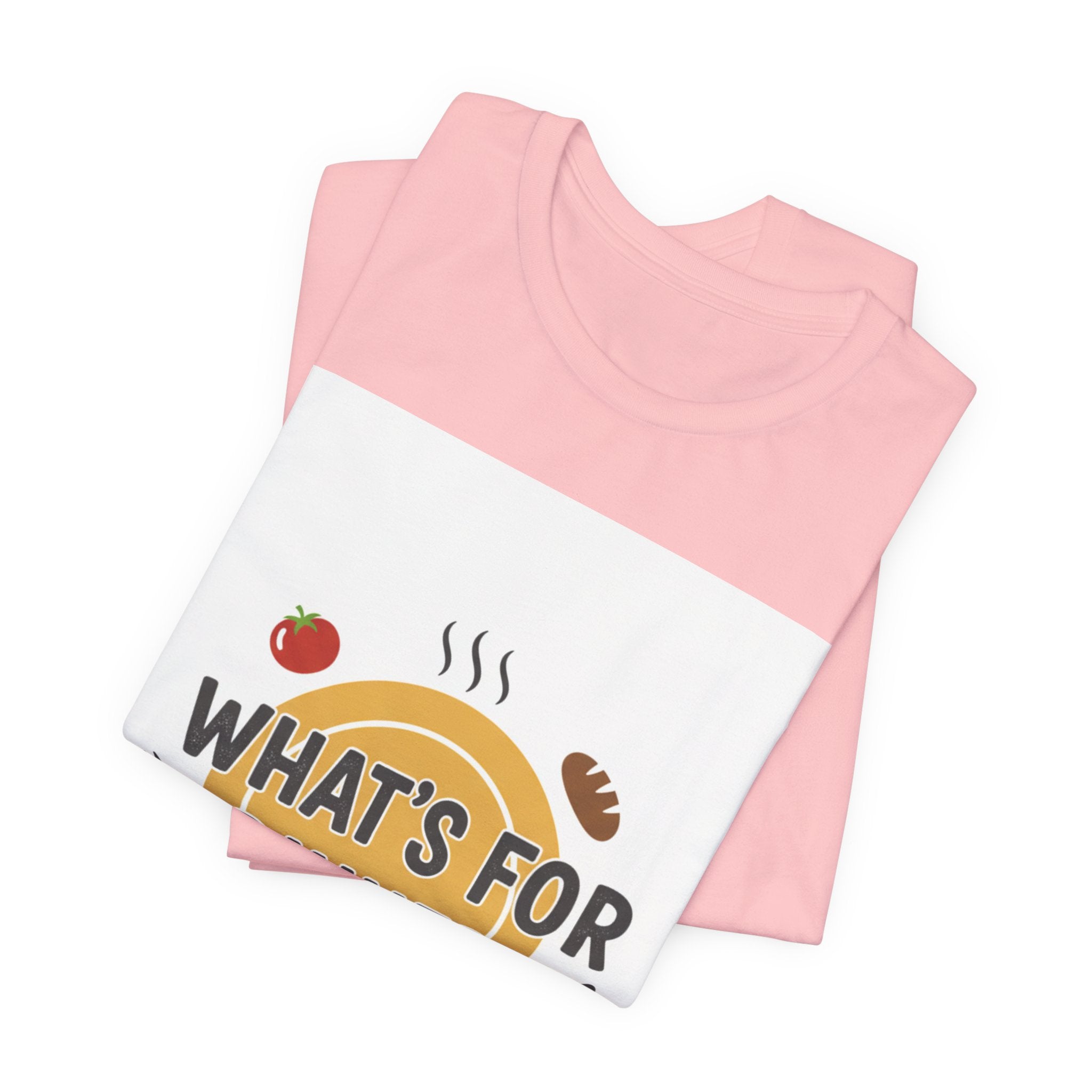 What's For Dinner? Unisex Jersey Short Sleeve Tee
