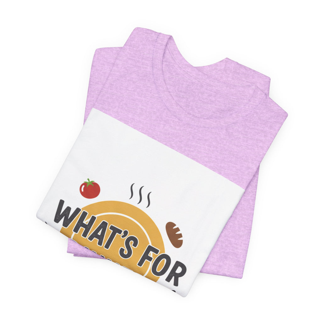 What's For Dinner? Unisex Jersey Short Sleeve Tee