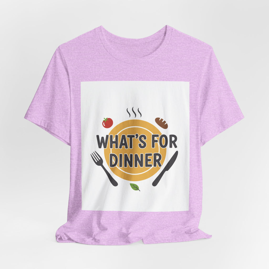 What's For Dinner? Unisex Jersey Short Sleeve Tee